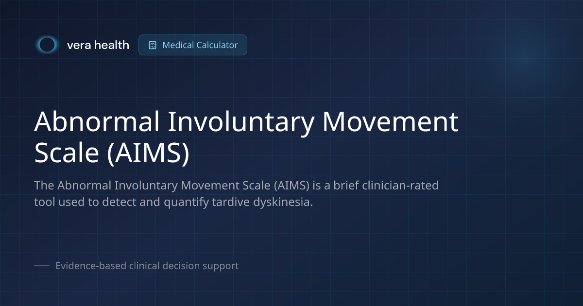 Abnormal Involuntary Movement Scale (AIMS) - Medical Calculator - Vera