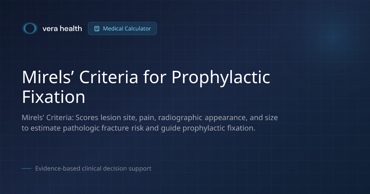Mirels’ Criteria for Prophylactic Fixation - Medical Calculator - Vera