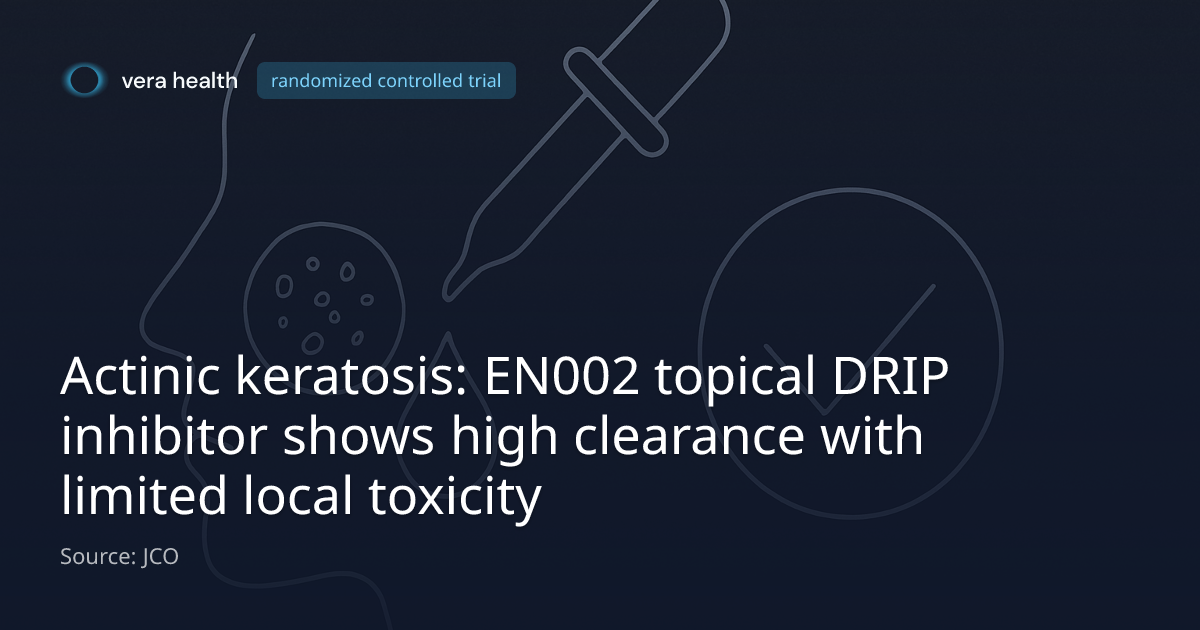 Actinic keratosis: EN002 topical DRIP inhibitor shows high clearance ...