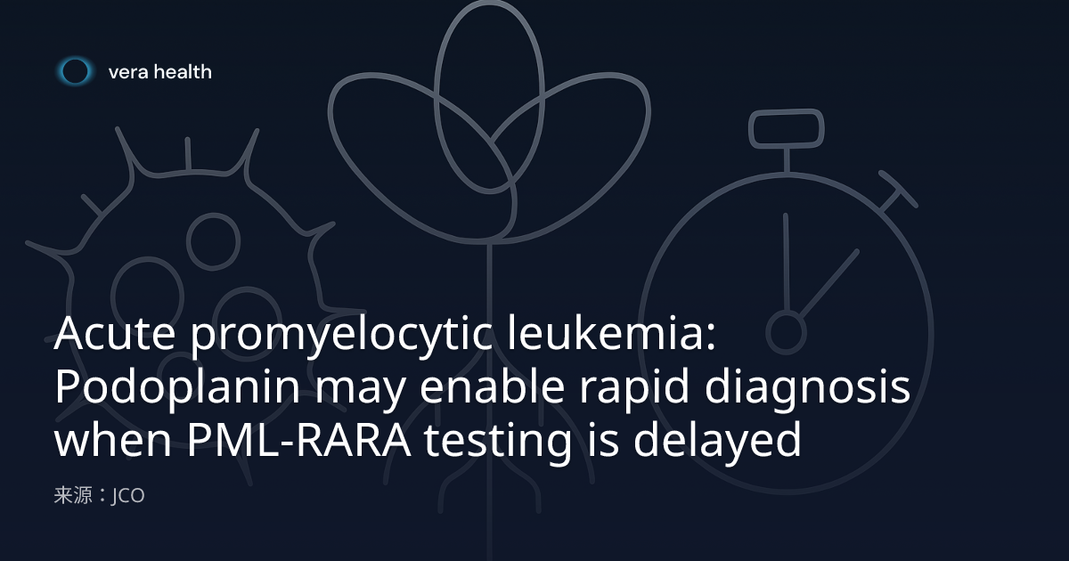 Acute promyelocytic leukemia: Podoplanin may enable rapid diagnosis ...