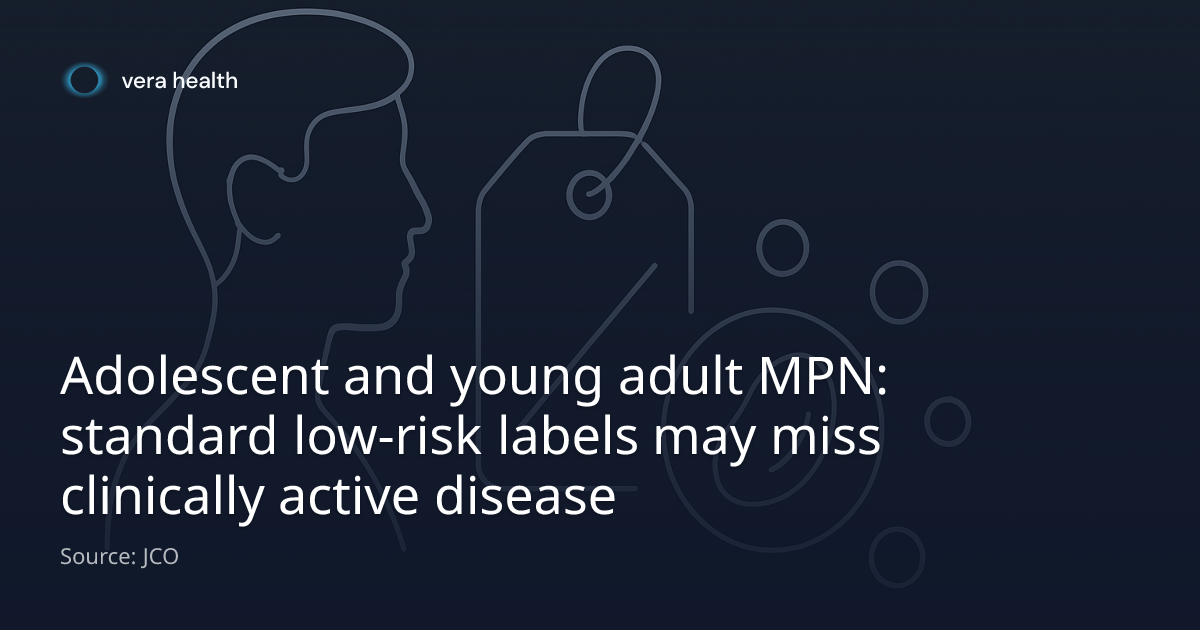 Adolescent and young adult MPN: standard low-risk labels may miss ...