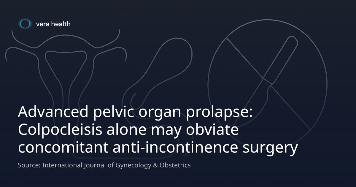 Advanced pelvic organ prolapse: Colpocleisis alone may obviate ...