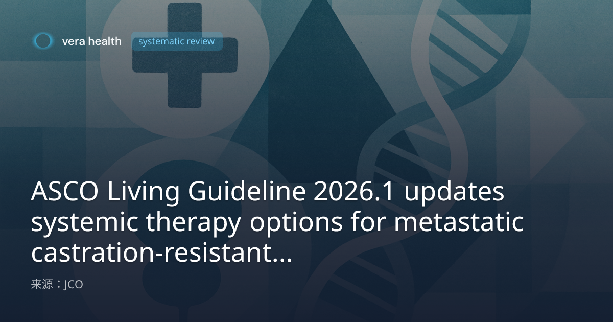 ASCO Living Guideline 2026.1 updates systemic therapy options for ...