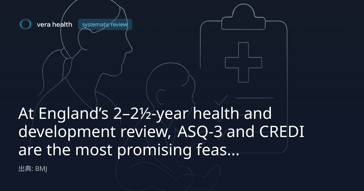 At England’s 2–2½-year health and development review, ASQ-3 and CREDI ...