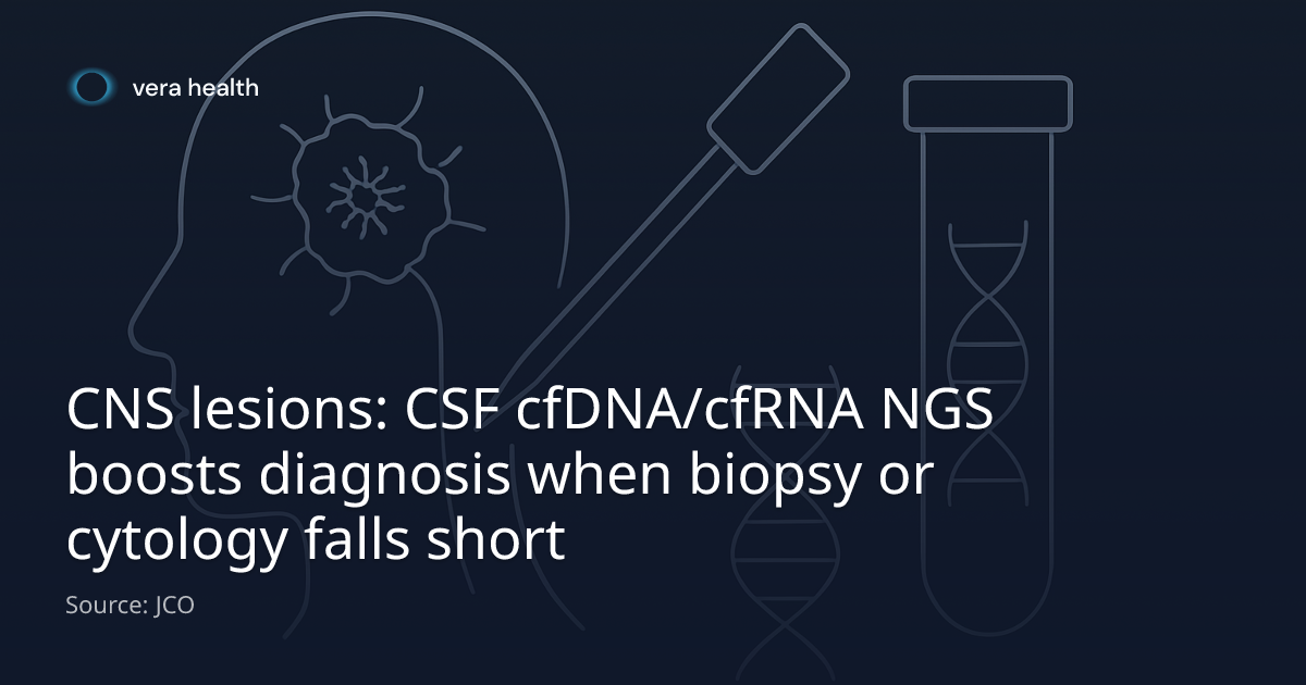 CNS lesions: CSF cfDNA/cfRNA NGS boosts diagnosis when biopsy or ...