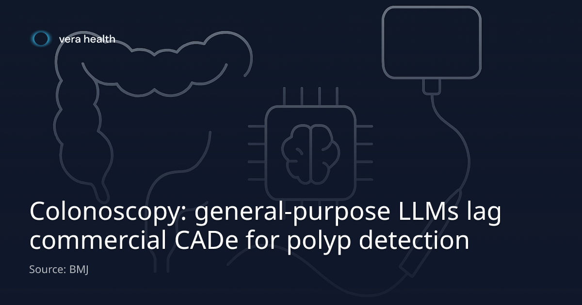 Colonoscopy: general-purpose LLMs lag commercial CADe for polyp ...