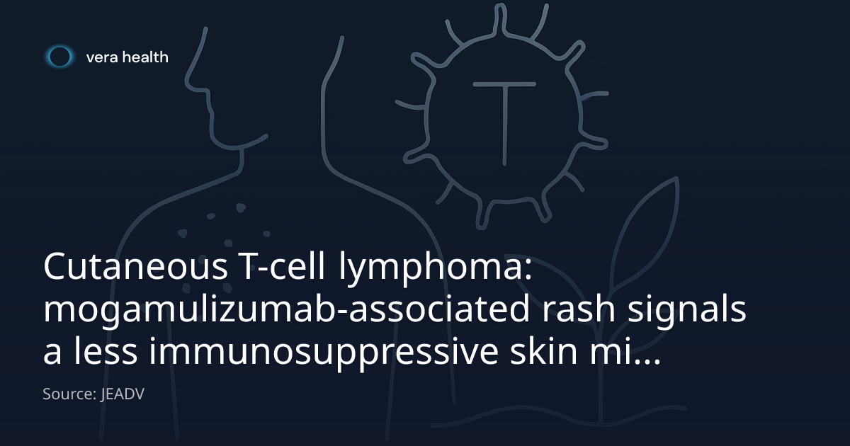 Cutaneous T-cell lymphoma: mogamulizumab-associated rash signals a less ...
