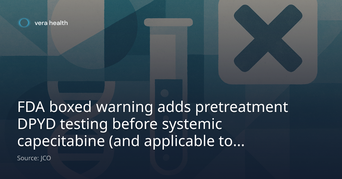 FDA boxed warning adds pretreatment DPYD testing before systemic ...