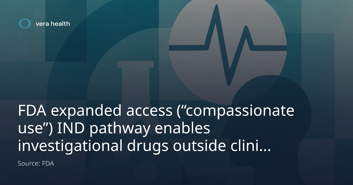FDA expanded access (“compassionate use”) IND pathway enables ...