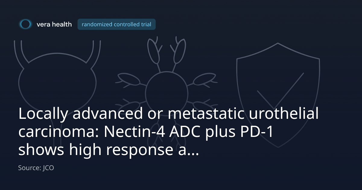 Locally advanced or metastatic urothelial carcinoma: Nectin-4 ADC plus ...