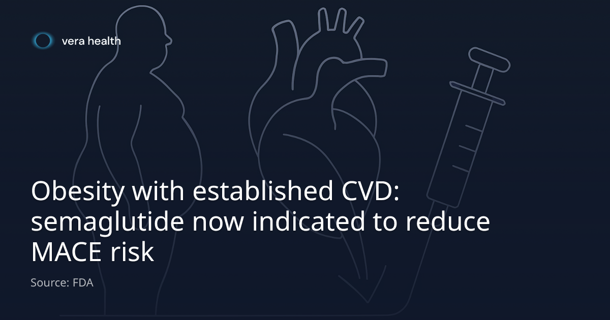 Obesity with established CVD: semaglutide now indicated to reduce MACE ...