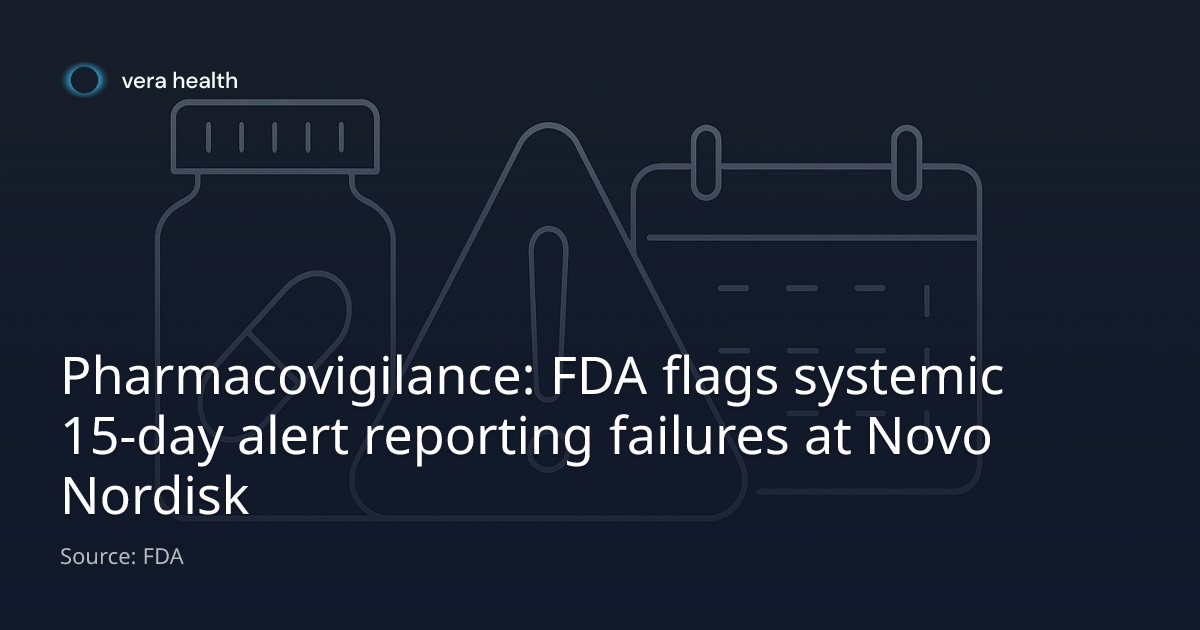 Pharmacovigilance: FDA flags systemic 15-day alert reporting failures ...