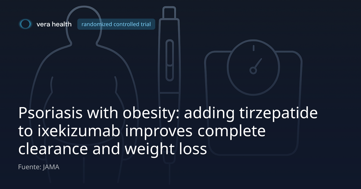 tirzepatide psoriasis Psoriasis y obesidad: añadir tirzepatide a ixekizumab mejora el  aclaramiento completo y la pérdida de peso