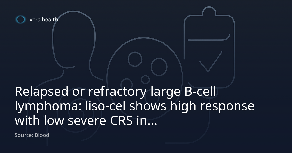 Relapsed or refractory large B-cell lymphoma: liso-cel shows high ...
