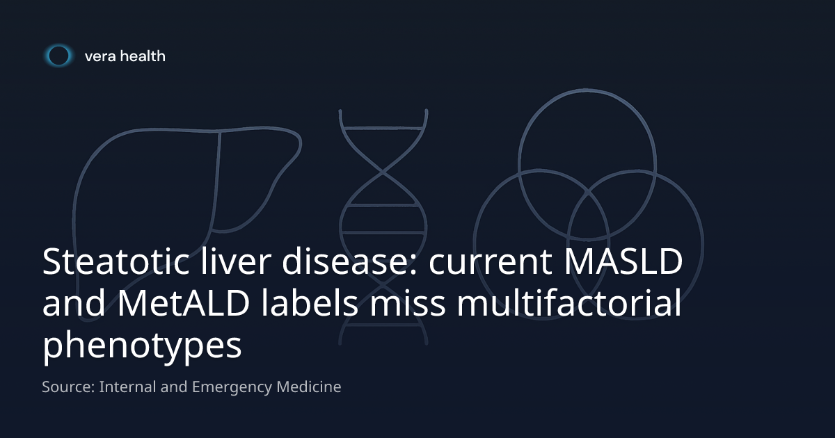 Steatotic liver disease: current MASLD and MetALD labels miss ...