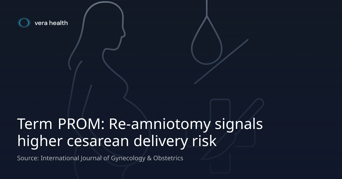 Term PROM: Re-amniotomy signals higher cesarean delivery risk - Vera ...