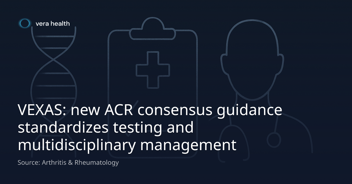 VEXAS: new ACR consensus guidance standardizes testing and ...